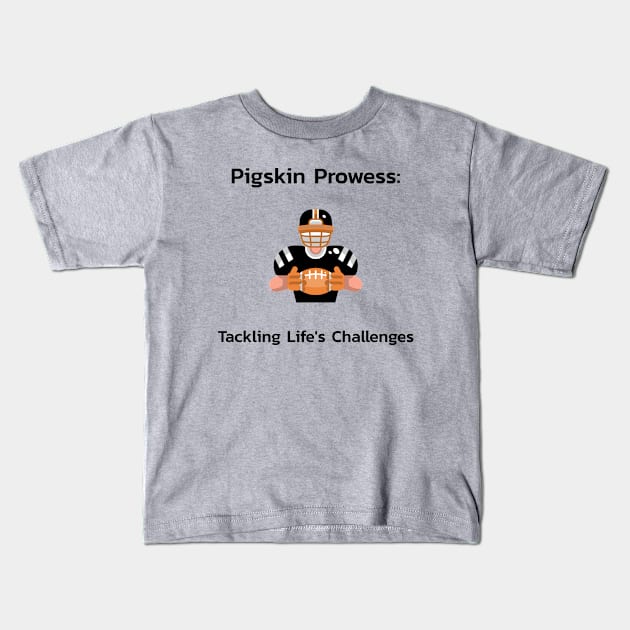 Pigskin Prowess: Tackling Life's Challenges Football Kids T-Shirt by PrintVerse Studios